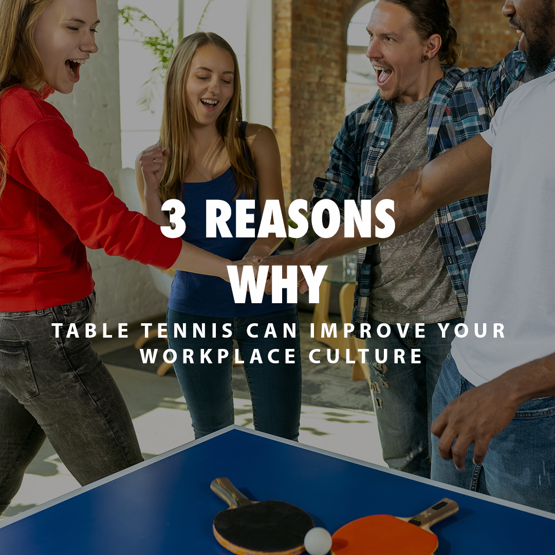 3 Reasons Why Table Tennis Can Improve Workplace Culture